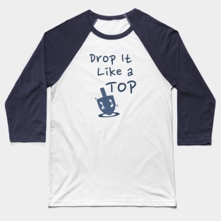 Drop it Like a Top - Hanukkah Dreidel Baseball T-Shirt